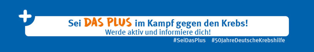 Banner zur 50-jährigen Deutschen Krebshilfe mit dem Slogan „Sei das Plus im Kampf gegen den Krebs! Werde aktiv und informiere dich!“